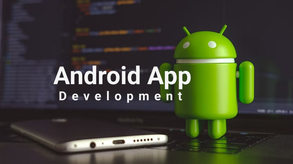 What Is Android development? With All Details.