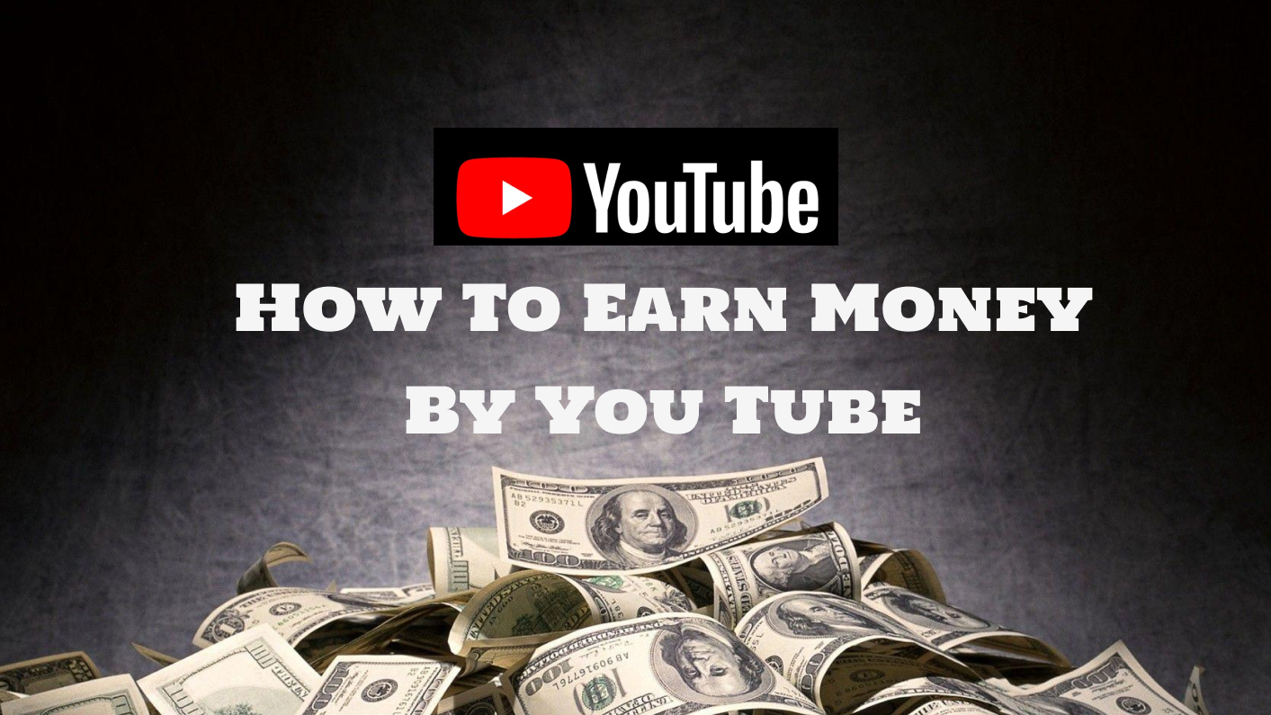 How to Earn Money By You Tube With 12 Ways.